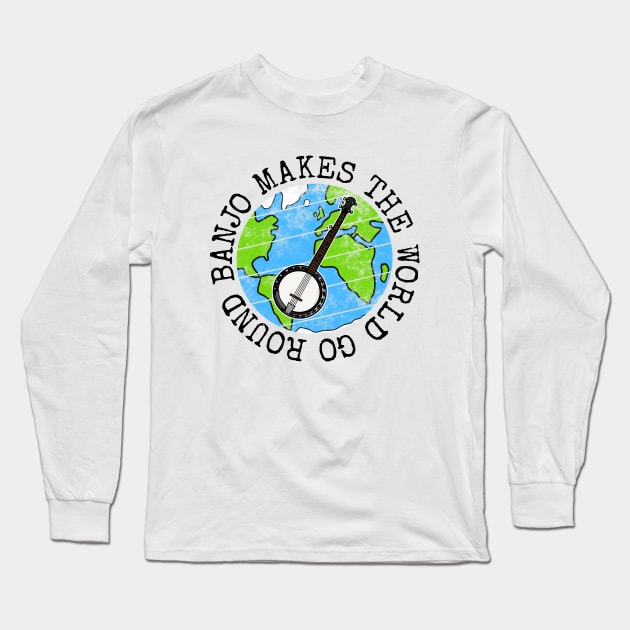 Banjo Makes The World Go Round, Banjoist Earth Day Long Sleeve T-Shirt by doodlerob